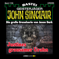 Jason Dark. Justines grausamer Urahn (3. Teil) - John Sinclair, Band 1739 (Ungek?rzt)