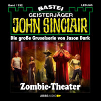 Jason Dark. Zombie-Theater (2.Teil) - John Sinclair, Band 1732 (Ungek?rzt)