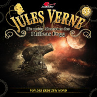 Marc Freund. Jules Verne, Die neuen Abenteuer des Phileas Fogg, Folge 33: Von der Erde zum Mond