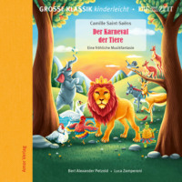. Die ZEIT-Edition - Gro?e Klassik kinderleicht, Der Karneval der Tiere - Eine fr?hliche Musikfantasie