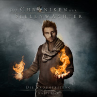 . Die Prophezeiung - Die Chroniken der Seelenw?chter, Band 5 (Ungek?rzt)