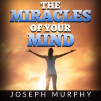 . The Miracles of your Mind (Unabridged)