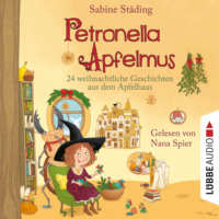 . 24 weihnachtliche Geschichten aus dem Apfelhaus - Petronella Apfelmus, Teil 10 (Ungek?rzt)