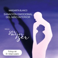 Margarita Blanco Rugerio. Sanaci?n emocional del ni?o interior (abreviado)