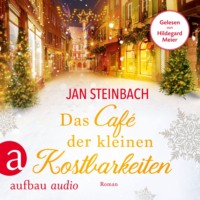 . Das Caf? der kleinen Kostbarkeiten (Ungek?rzt)