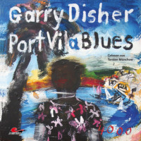 Garry  Disher. Port Vila Blues: Ein Wyatt-Roman (Ungek?rzt)