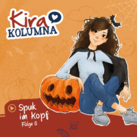 . Kira Kolumna, Folge 8: Spuk im Kopf