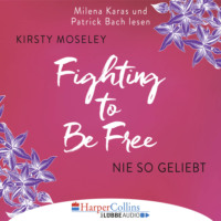 . Fighting to be Free - Nie so geliebt (Gek?rzt)