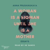 . A Woman Is a Woman Until She Is a Mother - Essays (Unabridged)
