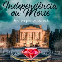 . Independ?ncia ou Morte - Independ?ncia ou Morte - Uma viagem ao passado, Livro 8 (Integral)