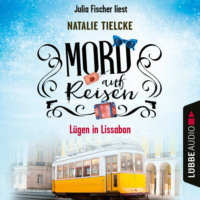 Natalie Tielcke. Mord auf Reisen - L?gen in Lissabon - Ein Fall f?r Claire und Andrew, Teil 2 (Ungek?rzt)