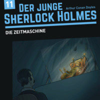 David Bredel. Der junge Sherlock Holmes, Folge 11: Die Zeitmaschine
