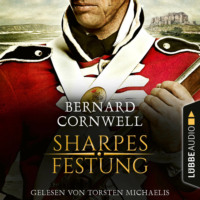 . Sharpes Festung - Sharpe-Reihe, Teil 3 (Ungek?rzt)