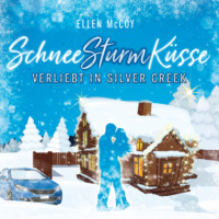 . Verliebt in Silver Creek - SchneeSturmK?sse, Band 1 (ungek?rzt)