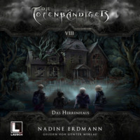 . Das Herrenhaus - Die Totenb?ndiger, Band 8 (Ungek?rzt)