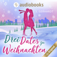 . Drei Dates zu Weihnachten (Ungek?rzt)
