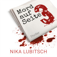 Nika Lubitsch. Mord auf Seite 3 (ungek?rzt)