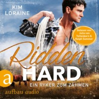 . Ridden Hard - Ein Ryker zum Z?hmen - Ryker Ranch, Band 3 (Ungek?rzt)