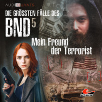 . Die gr??ten F?lle des BND, Folge 5: Mein Freund der Terrorist