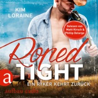 . Roped Tight - Ein Ryker kehrt zur?ck - Ryker Ranch, Band 4 (Gek?rzt)