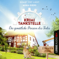Mina Giers. Die gem?tliche Pension des Todes - Die kleine Krimi-Tankstelle, Folge 3 (Ungek?rzt)