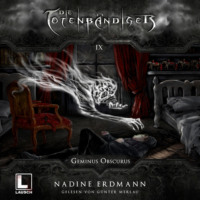 Nadine Erdmann. Geminus Obscurus - Die Totenb?ndiger, Band 9 (Ungek?rzt)