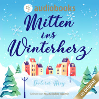 . Mitten ins Winterherz (Ungek?rzt)