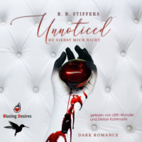. Unnoticed - Du siehst mich nicht - D'Angelo Dark Romance, Band 1 (ungek?rzt)