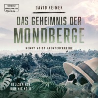 . Das Geheimnis der Mondberge - Henry Voigt Abenteuerreihe, Band 2 (ungek?rzt)