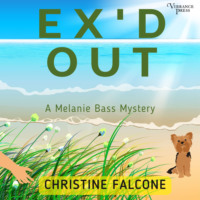 . Ex'd Out - The Melanie Bass Mysteries, Book 1 (Unabridged)