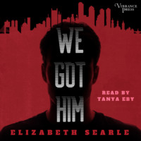 . We Got Him (Unabridged)