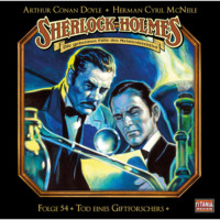 Herman Cyril McNeile. Sherlock Holmes - Die geheimen F?lle des Meisterdetektivs, Folge 54: Tod eines Giftforschers