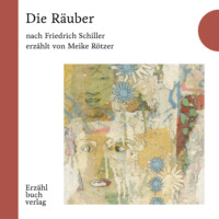 Friedrich Schiller. Die R?uber - Erz?hlbuch, Band 6 (Ungek?rzt)