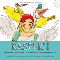 . Kasperli, De Pischima ufem Burehof / De Schoggidieb und die fl?gendi Banane