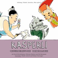 . Kasperli, S Gheimnis vom Sch?flidieb / Es h?t kei Glace meh