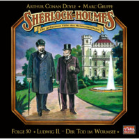 Marc Gruppe. Sherlock Holmes - Die geheimen F?lle des Meisterdetektivs, Folge 50: Ludwig II. - Der Tod im W?rmsee