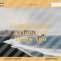 . Going to Sea a Hundred Years Ago (Unabridged)