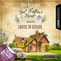 . Louise in Gefahr - Nathalie Ames ermittelt - Tee? Kaffee? Mord!, Folge 24 (Ungek?rzt)
