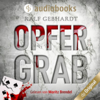 Ralf Gebhardt. Opfergrab (Ungek?rzt)