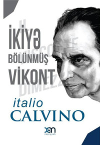 Итало Кальвино. İkiyə bölünmüş Vikont