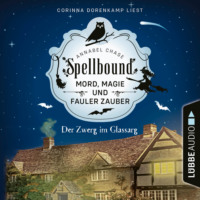 . Der Zwerg im Glassarg - Spellbound - Mord, Magie und fauler Zauber, Folge 3 (Ungek?rzt)