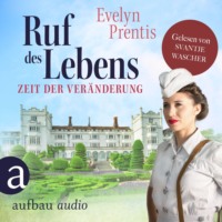 . Ruf des Lebens - Zeit der Ver?nderung - Die Krankenschwestern von Notting Hill, Band 2 (Ungek?rzt)
