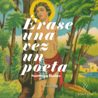 Santiago Rodas. ?rase una vez un poeta (completo)