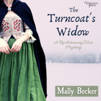Mally Becker. The Turncoat's Widow - A Revolutionary War Mystery, Book 1 (Unabridged)