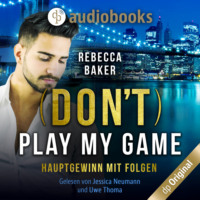 Rebecca Baker. (Don't) Play my Game - Hauptgewinn mit Folgen (Ungek?rzt)