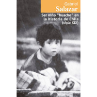 Gabriel Salazar Vergara. Ser ni?o 