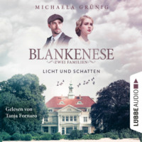 Michaela Gr?nig. Licht und Schatten - Blankenese - Zwei Familien, Teil 1 (Ungek?rzt)
