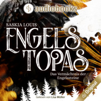 . Engelstopas - Das Verm?chtnis der Engelssteine, Band 3 (Ungek?rzt)