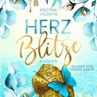 Kristina Valentin. Herzblitze (ungek?rzt)