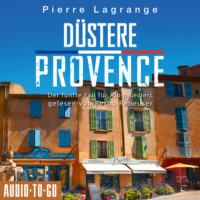 . D?stere Provence - Ein Fall f?r Commissaire Leclerc - Der f?nfte Fall f?r Albin Leclerc, Band 5 (ungek?rzt)